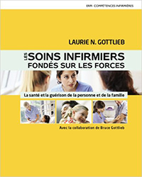 Soins infirmiers fondés sur les forces : La santé et la guérison de la personne et de la famille de Laurie Gottlieb